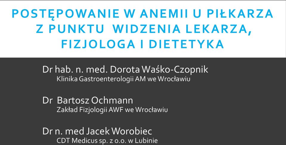 Dorota Waśko-Czopnik Klinika Gastroenterologii AM we Wrocławiu Dr