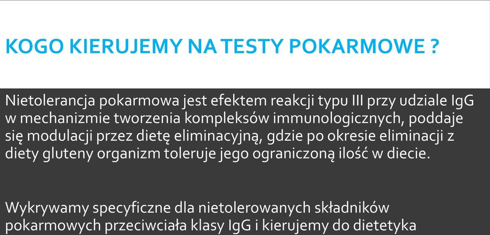 kompleksów immunologicznych, poddaje się modulacji przez dietę eliminacyjną, gdzie po okresie