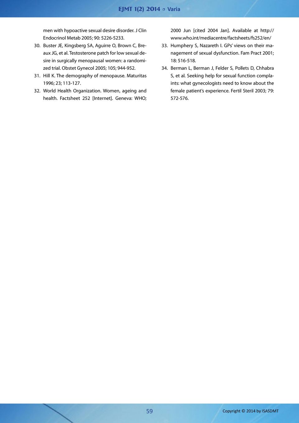 32. World Health Organization. Women, ageing and health. Factsheet 252 [Internet]. Geneva: WHO; 2000 Jun [cited 2004 Jan]. Available at http:// www.who.int/mediacentre/factsheets/fs252/en/ 33.