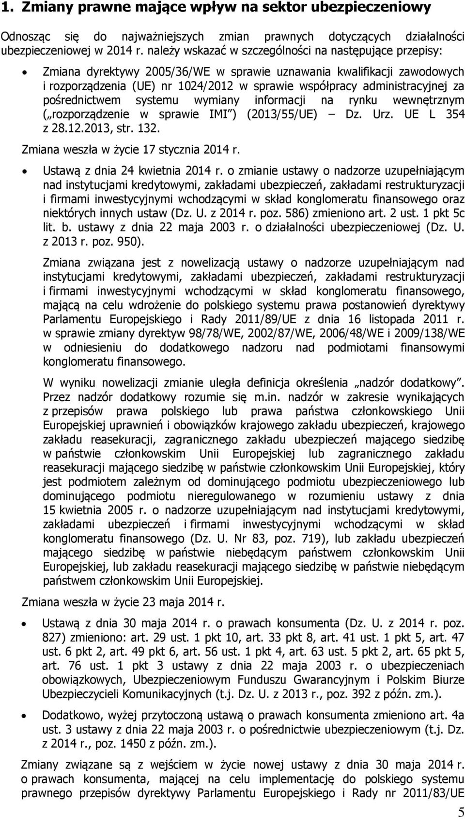 administracyjnej za pośrednictwem systemu wymiany informacji na rynku wewnętrznym ( rozporządzenie w sprawie IMI ) (2013/55/UE) Dz. Urz. UE L 354 z 28.12.2013, str. 132.