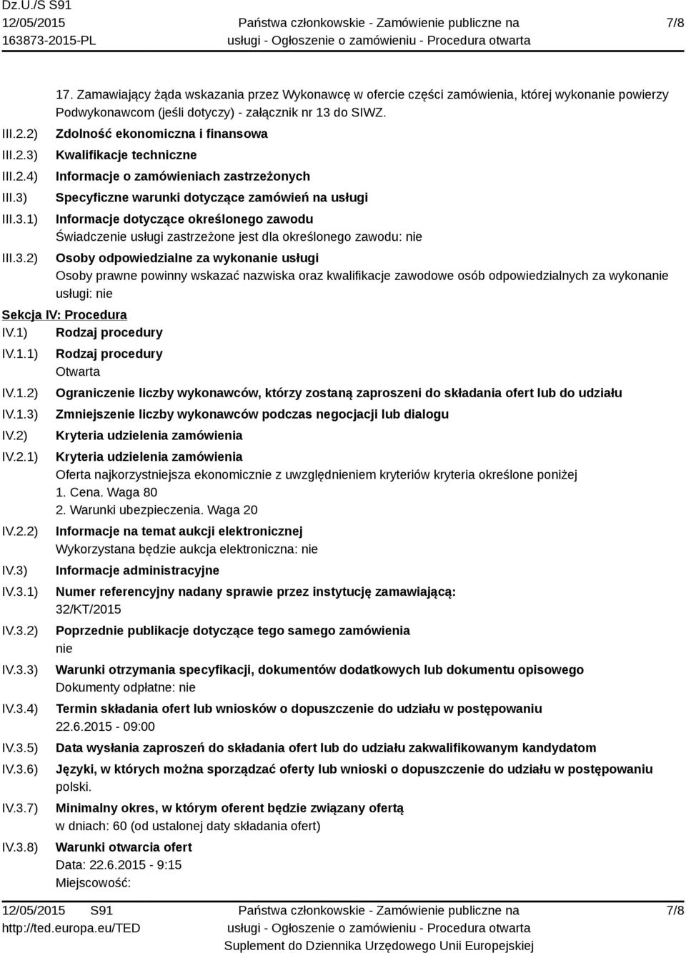 Zdolność ekonomiczna i finansowa Kwalifikacje techniczne Informacje o zamówieniach zastrzeżonych Specyficzne warunki dotyczące zamówień na usługi Informacje dotyczące określonego zawodu Świadczenie