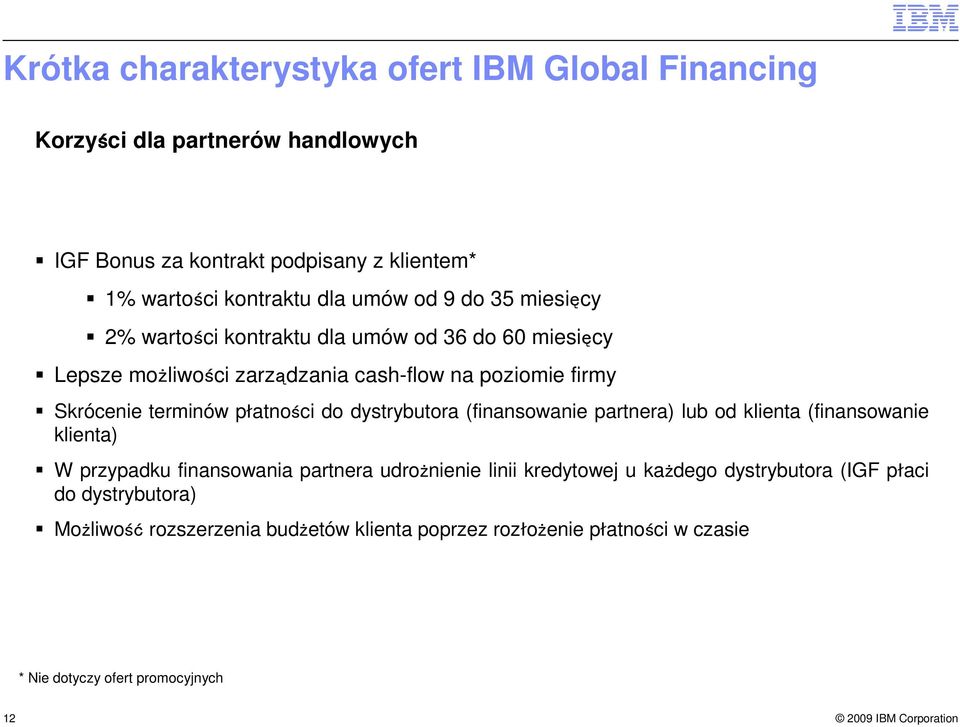 płatności do dystrybutora (finansowanie partnera) lub od klienta (finansowanie klienta) W przypadku finansowania partnera udrożnienie linii kredytowej u
