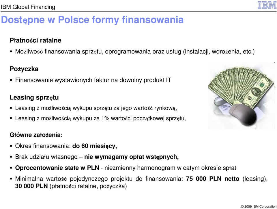 możliwością wykupu za 1% wartości początkowej sprzętu, Główne założenia: Okres finansowania: do 60 miesięcy, Brak udziału własnego nie wymagamy opłat wstępnych,