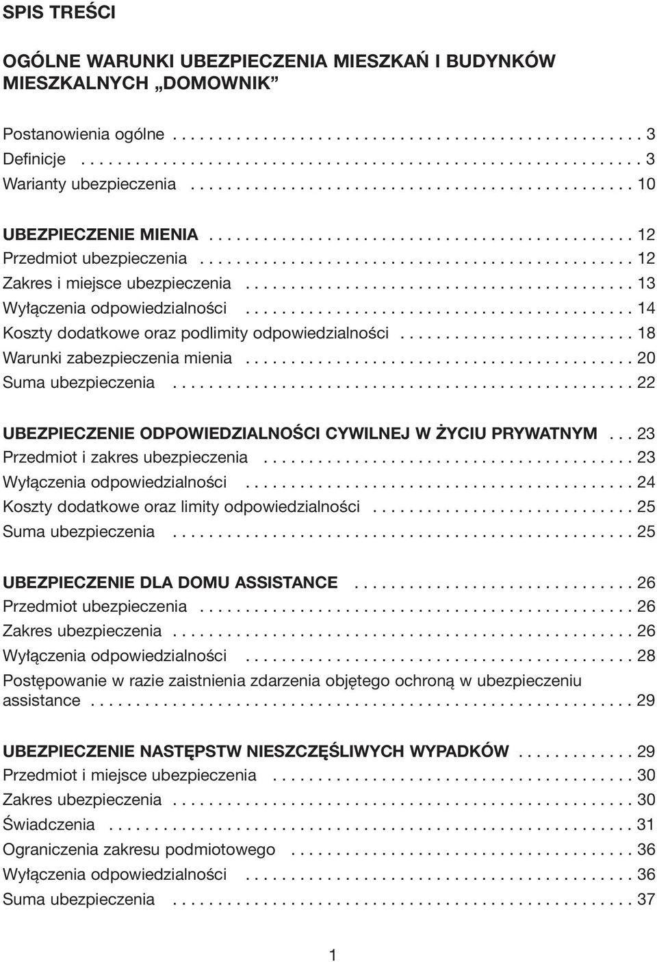 .......................................... 13 Wy àczenia odpowiedzialnoêci........................................... 14 Koszty dodatkowe oraz podlimity odpowiedzialnoêci.