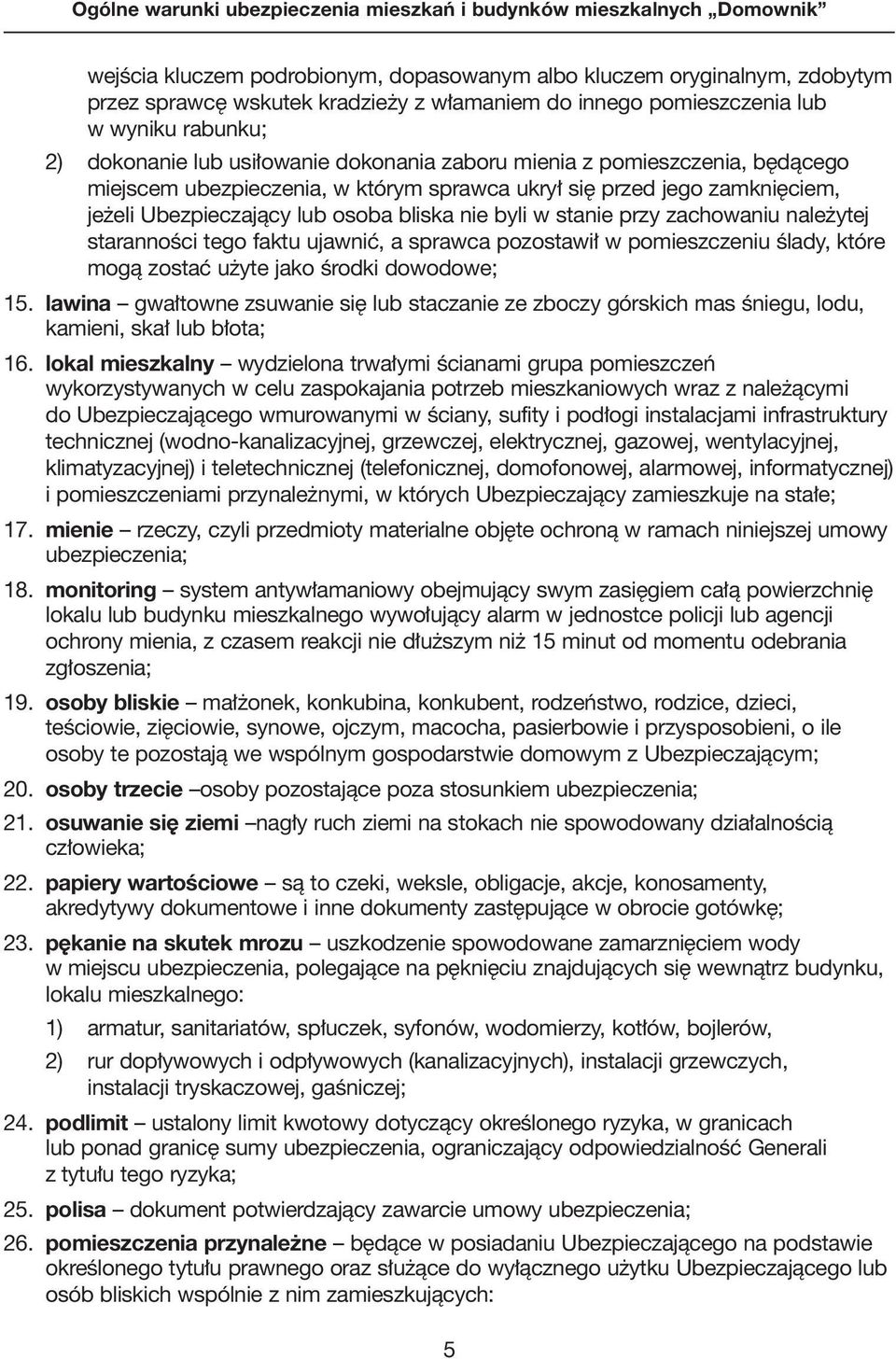 nale ytej starannoêci tego faktu ujawniç, a sprawca pozostawi w pomieszczeniu Êlady, które mogà zostaç u yte jako Êrodki dowodowe; 15.