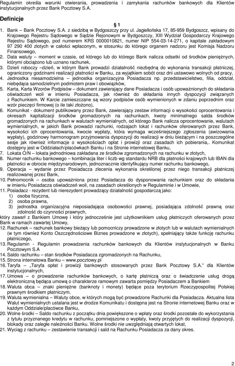 554-03-14-271, o kapitale zakładowym 97 290 400 złotych w całości wpłaconym, w stosunku do którego organem nadzoru jest Komisja Nadzoru Finansowego, 2.