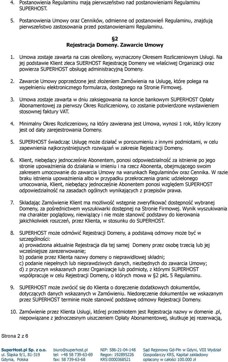 Umowa zostaje zawarta na czas określony, wyznaczony Okresem Rozliczeniowym Usługi.