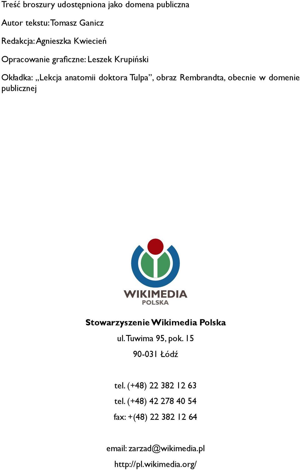 Rembrandta, obecnie w domenie publicznej Stowarzyszenie Wikimedia Polska ul. Tuwima 95, pok.