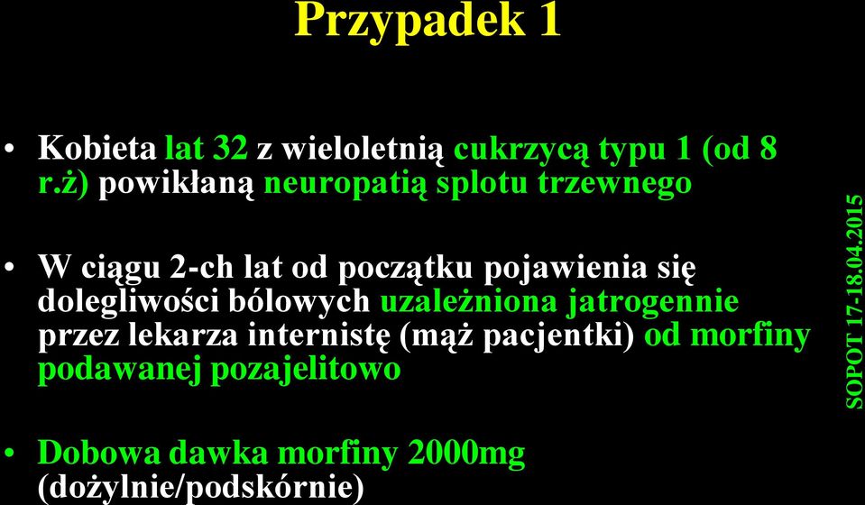 pojawienia się dolegliwości bólowych uzależniona jatrogennie przez lekarza