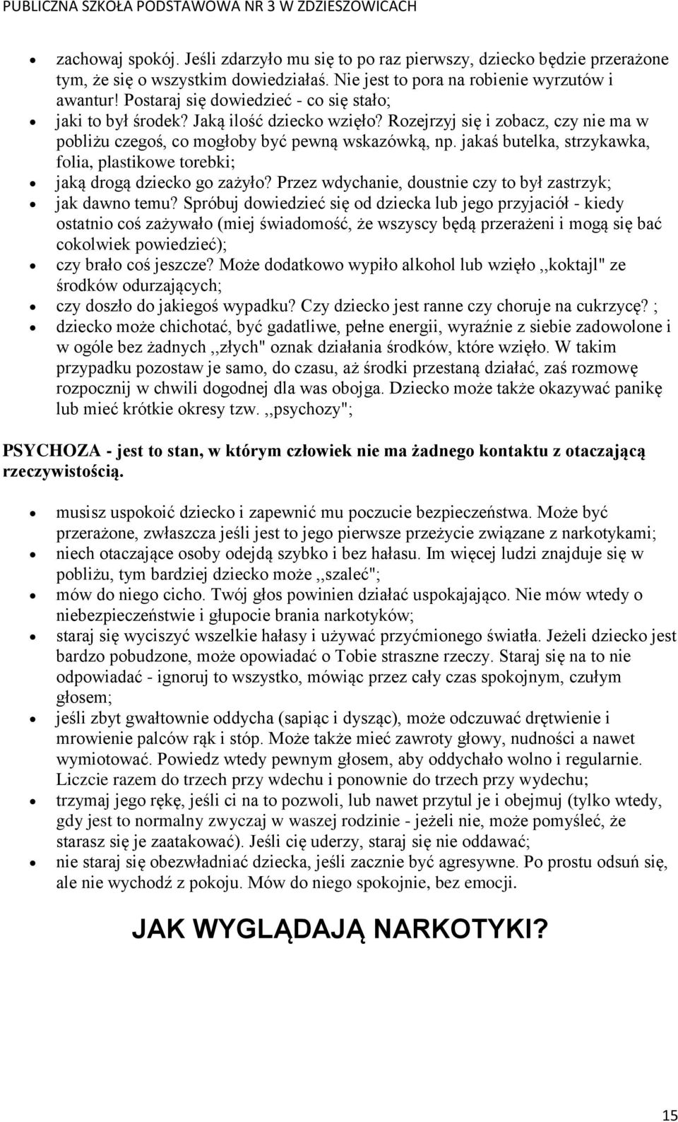 jakaś butelka, strzykawka, folia, plastikowe torebki; jaką drogą dziecko go zażyło? Przez wdychanie, doustnie czy to był zastrzyk; jak dawno temu?