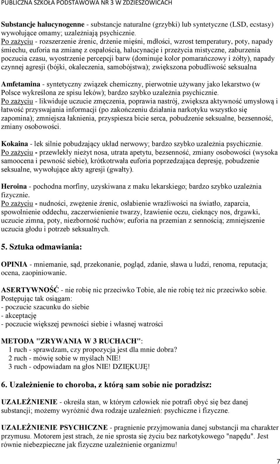 wyostrzenie percepcji barw (dominuje kolor pomarańczowy i żółty), napady czynnej agresji (bójki, okaleczenia, samobójstwa); zwiększona pobudliwość seksualna Amfetamina - syntetyczny związek
