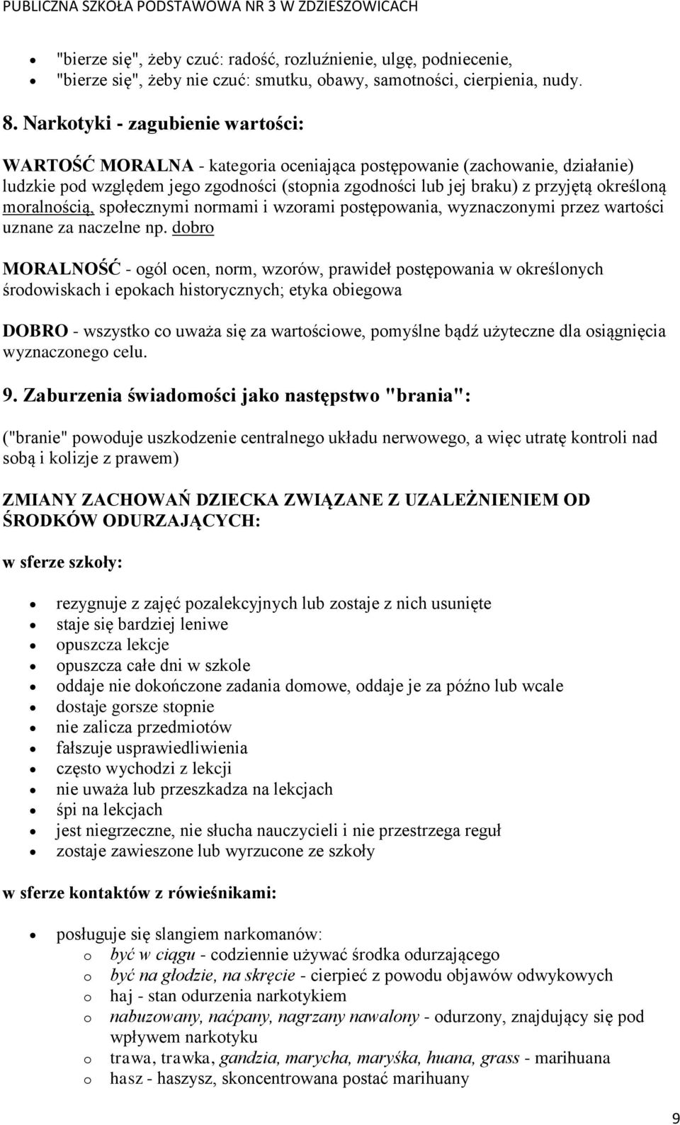 moralnością, społecznymi normami i wzorami postępowania, wyznaczonymi przez wartości uznane za naczelne np.