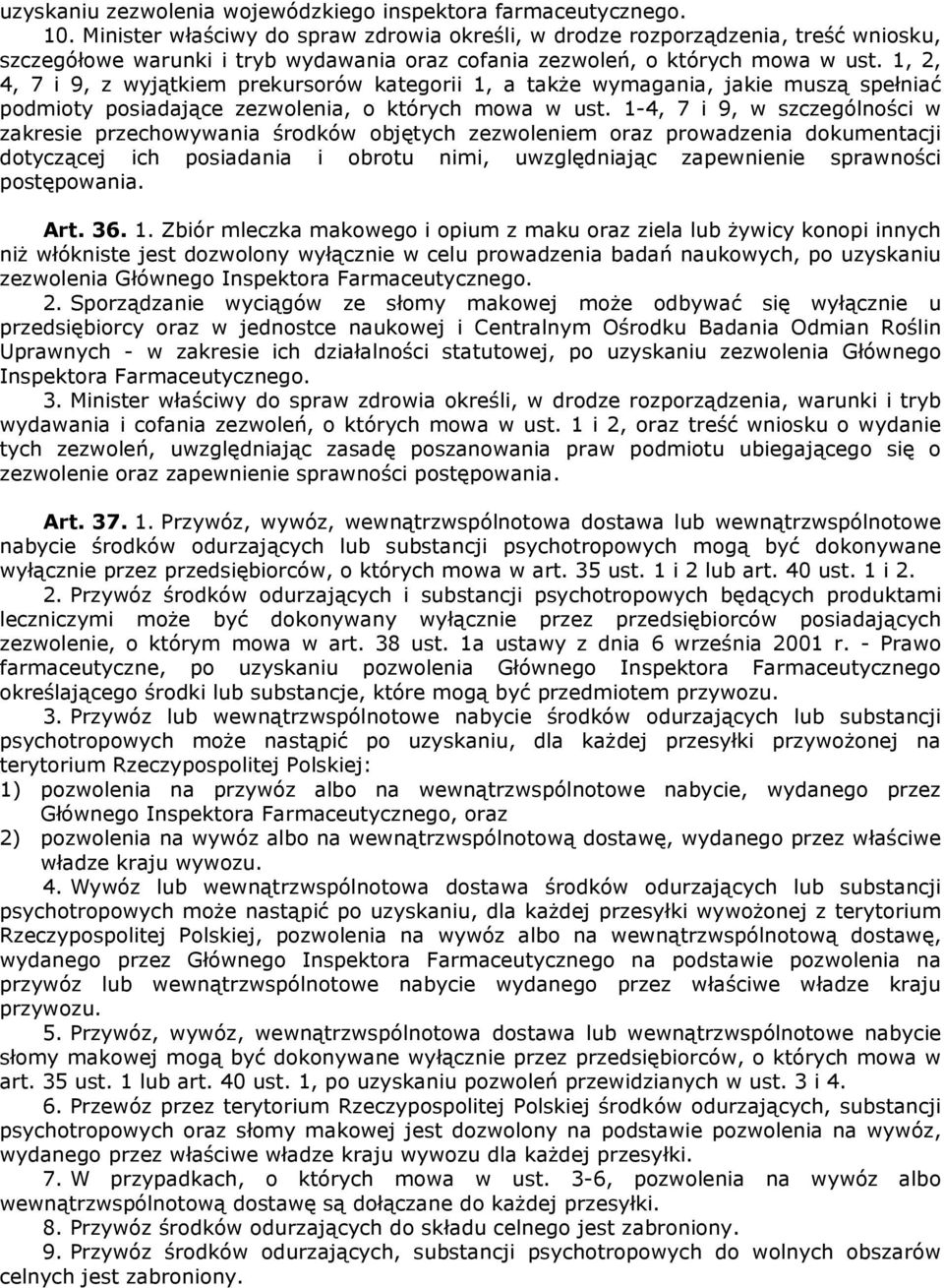 1, 2, 4, 7 i 9, z wyjątkiem prekursorów kategorii 1, a także wymagania, jakie muszą spełniać podmioty posiadające zezwolenia, o których mowa w ust.