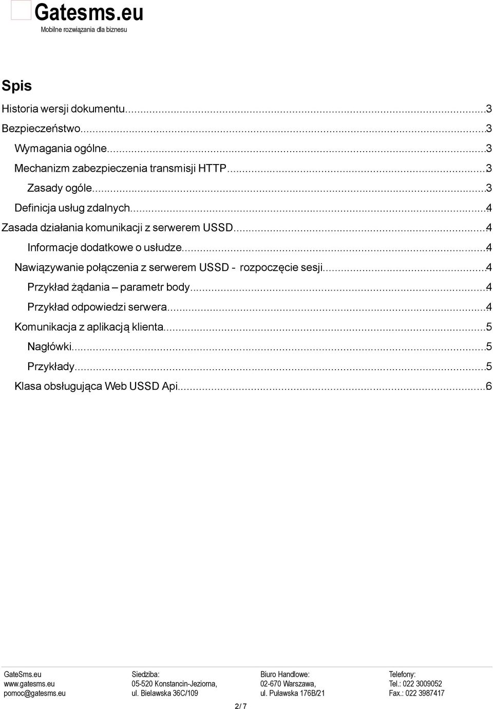 ..4 Informacje dodatkowe o usłudze...4 Nawiązywanie połączenia z serwerem USSD - rozpoczęcie sesji.