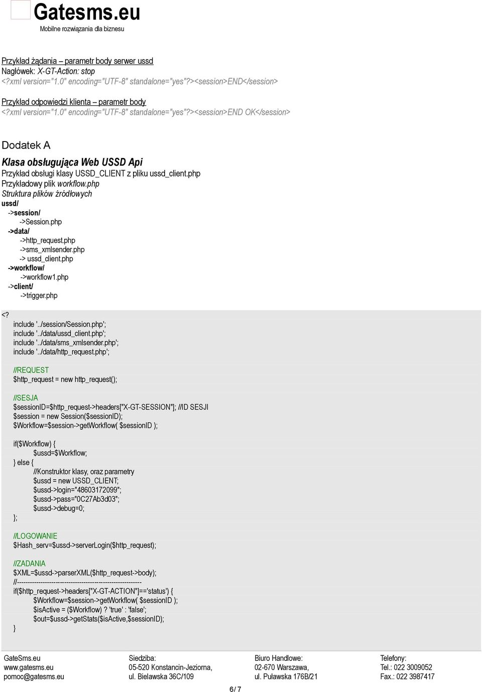><session>end OK</session> Dodatek A Klasa obsługująca Web USSD Api Przykład obsługi klasy USSD_CLIENT z pliku ussd_client.php Przykładowy plik workflow.