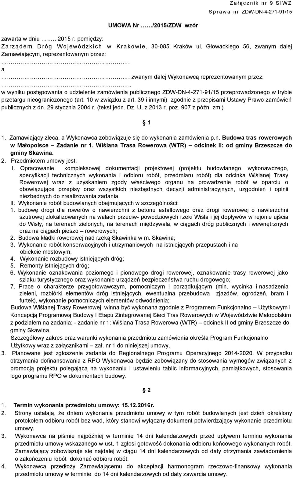. w wyniku postępowania o udzielenie zamówienia publicznego ZDW-DN-4-271-91/15 przeprowadzonego w trybie przetargu nieograniczonego (art. 10 w związku z art.