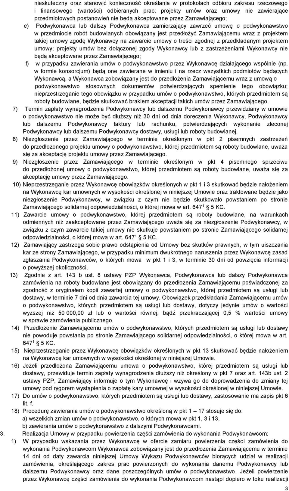Zamawiającemu wraz z projektem takiej umowy zgodę Wykonawcy na zawarcie umowy o treści zgodnej z przedkładanym projektem umowy; projekty umów bez dołączonej zgody Wykonawcy lub z zastrzeżeniami
