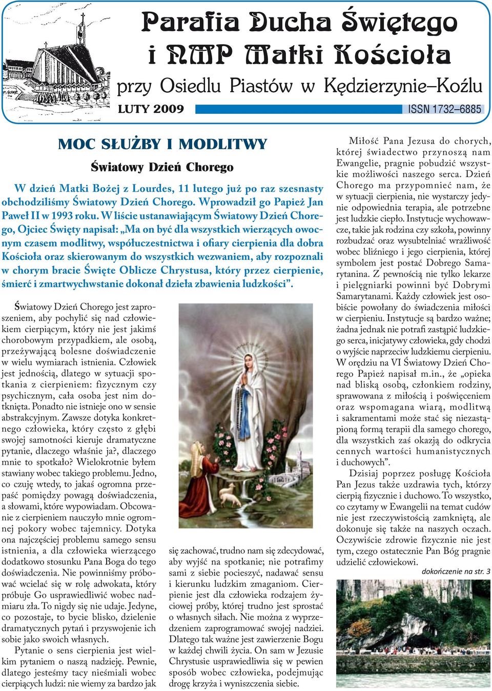 szsnasty obchoziliśmy Światowy Dziń Chorgo. Wprowaził go Papiż Jan Pawł II w 1993 roku.