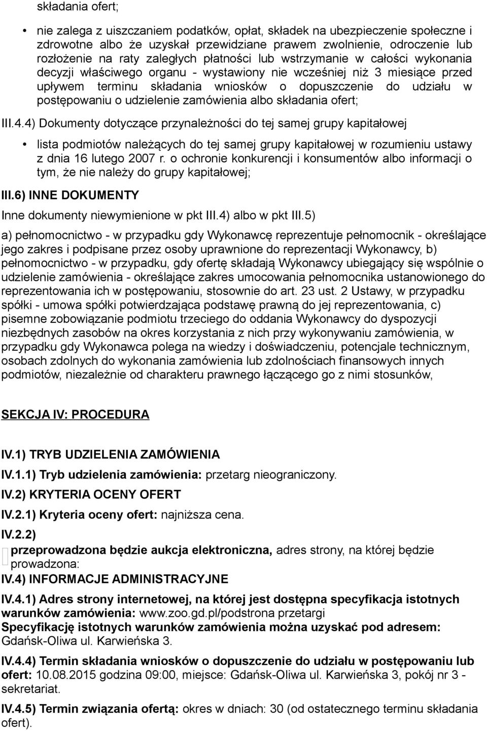 4) Dokumenty dotyczące przynależności do tej samej grupy kapitałowej lista podmiotów należących do tej samej grupy kapitałowej w rozumieniu ustawy z dnia 16 lutego 2007 r.