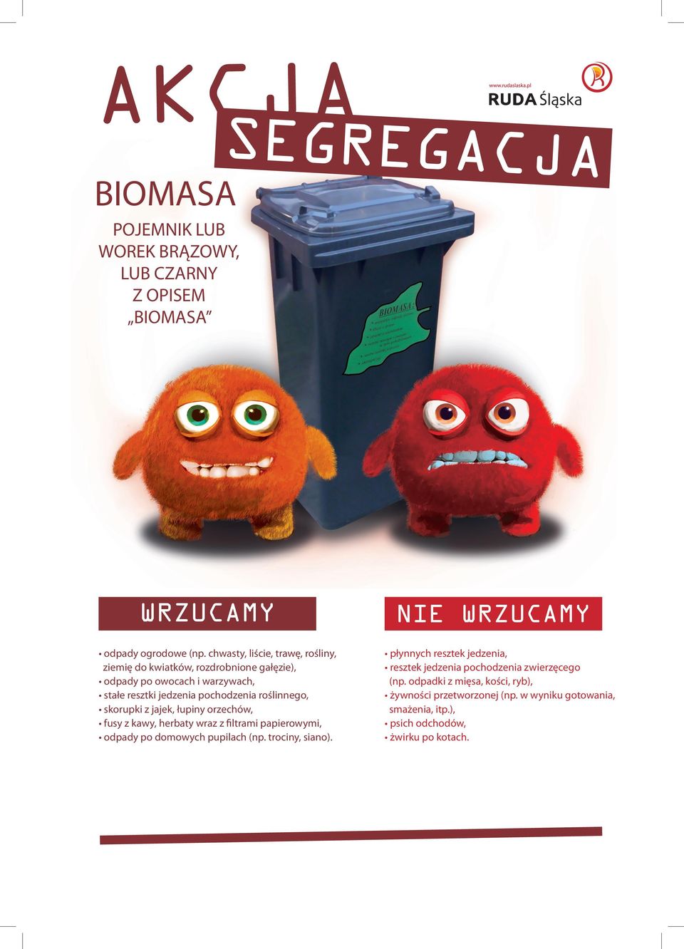 roślinnego, skorupki z jajek, łupiny orzechów, fusy z kawy, herbaty wraz z filtrami papierowymi, odpady po domowych pupilach (np.