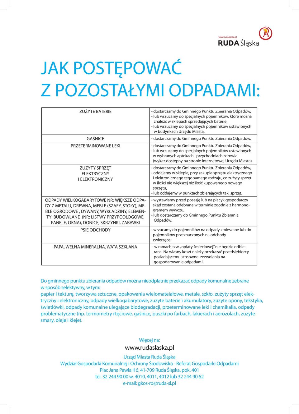 : LISTWY PRZYPODŁOGOWE, PANELE, OKNA), DONICE, SKRZYNKI, ZABAWKI PSIE ODCHODY - dostarczamy do Gminnego Punktu Zbierania Odpadów, - lub wrzucamy do specjalnych pojemników, które można znaleźć w