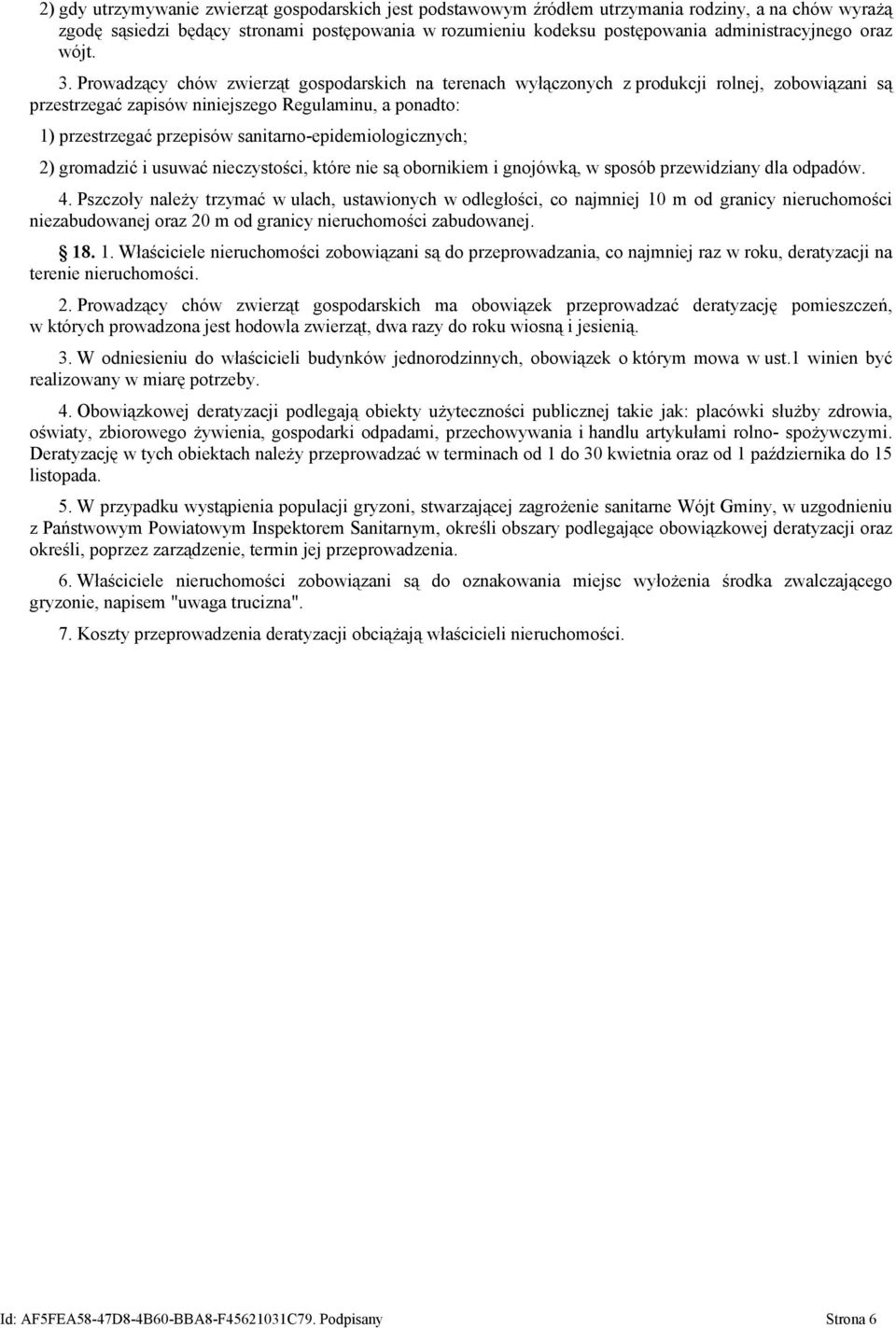 Prowadzący chów zwierząt gospodarskich na terenach wyłączonych z produkcji rolnej, zobowiązani są przestrzegać zapisów niniejszego Regulaminu, a ponadto: 1) przestrzegać przepisów