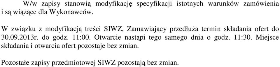 W związku z modyfikacją treści SIWZ, Zamawiający przedłuŝa termin składania ofert do 30.09.