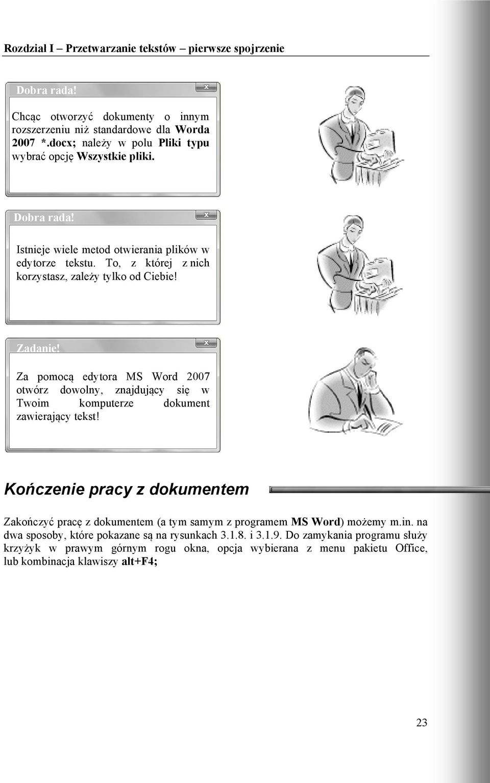 Za pomocą edytora MS Word 2007 otwórz dowolny, znajdujący się w Twoim komputerze dokument zawierający tekst!