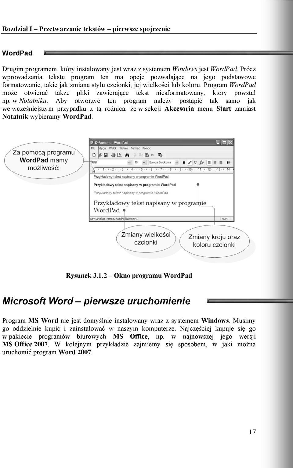Program WordPad może otwierać także pliki zawierające tekst niesformatowany, który powstał np. w Notatniku.