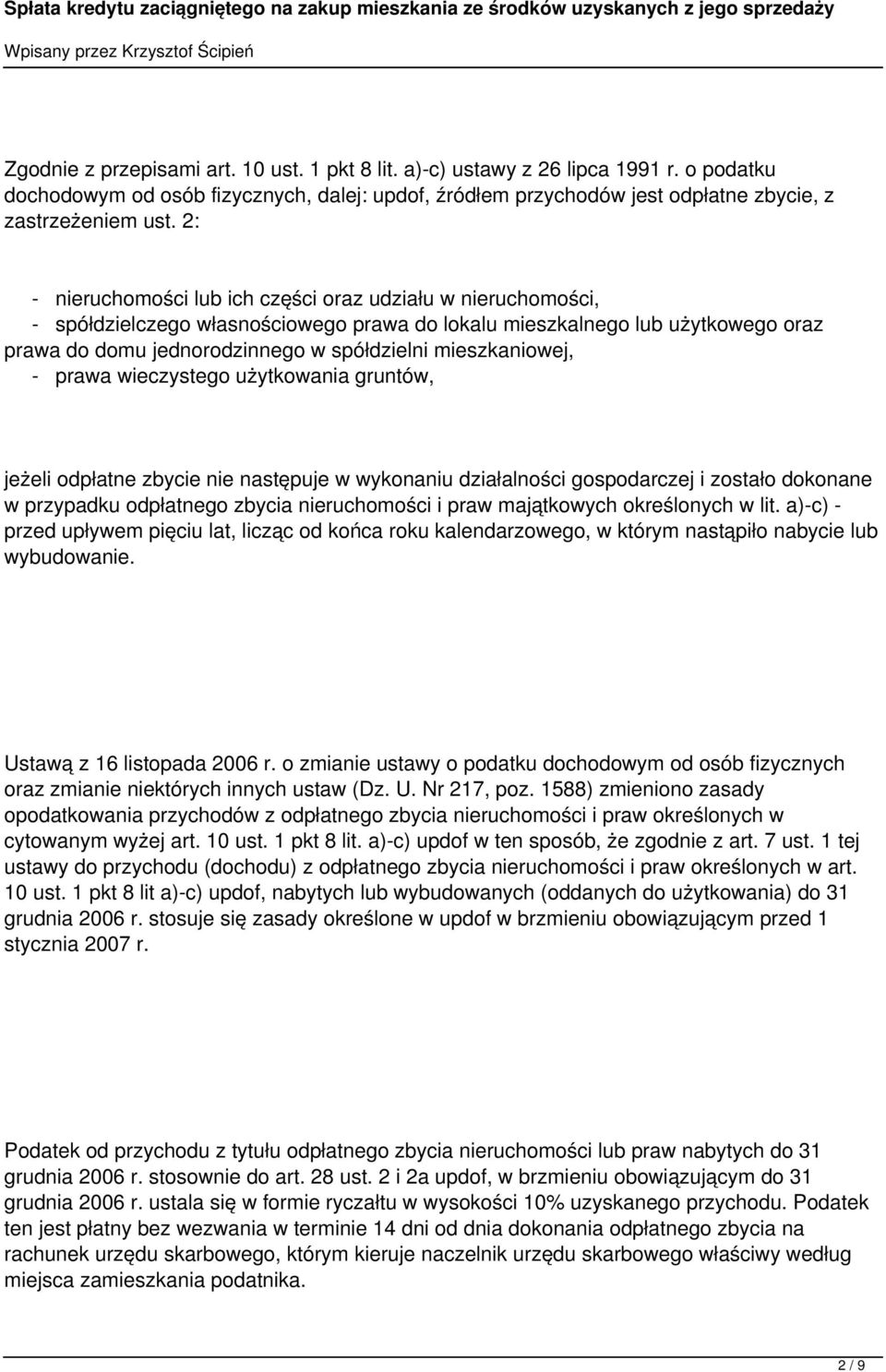 mieszkaniowej, - prawa wieczystego użytkowania gruntów, jeżeli odpłatne zbycie nie następuje w wykonaniu działalności gospodarczej i zostało dokonane w przypadku odpłatnego zbycia nieruchomości i