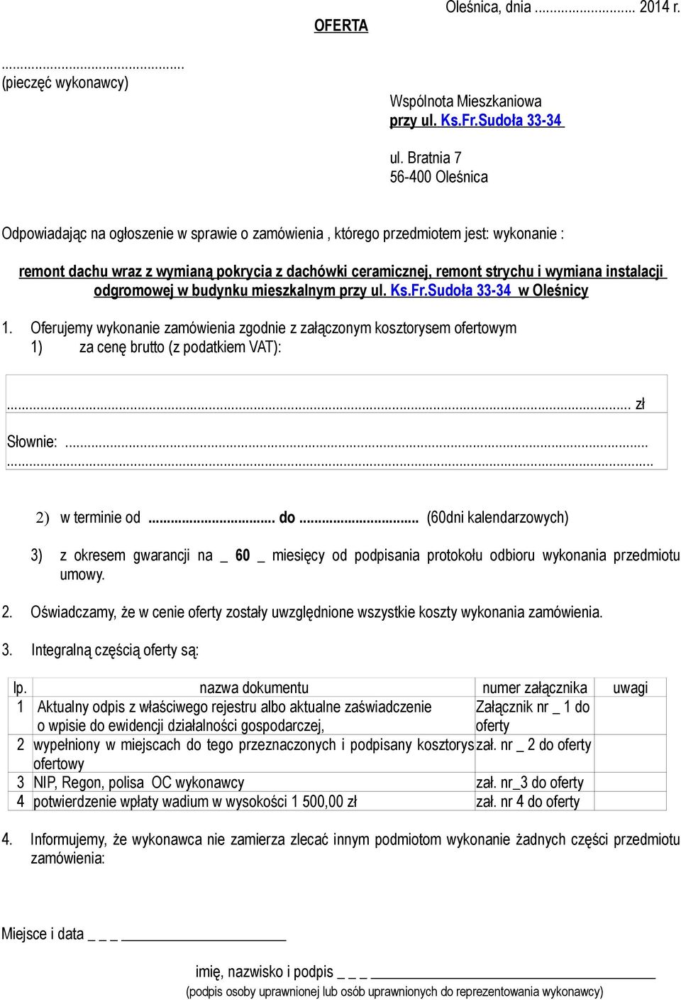 wymiana instalacji odgromowej w budynku mieszkalnym przy ul. Ks.Fr.Sudoła 33-34 w Oleśnicy 1.