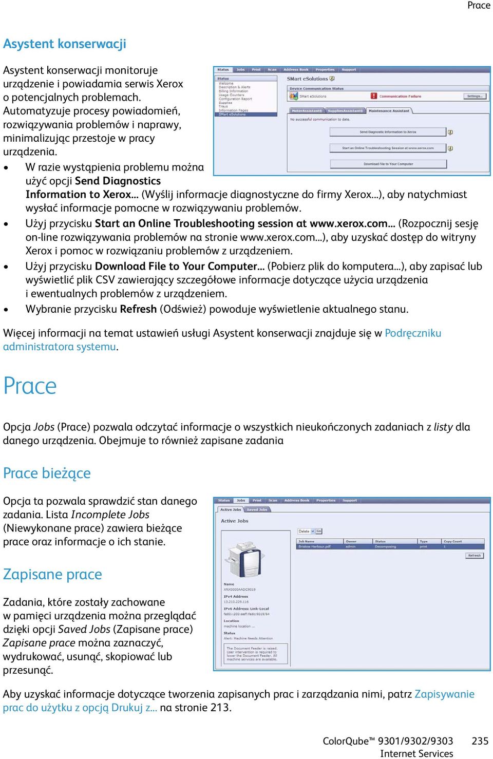 .. (Wyślij informacje diagnostyczne do firmy Xerox...), aby natychmiast wysłać informacje pomocne w rozwiązywaniu problemów. Użyj przycisku Start an Online Troubleshooting session at www.xerox.com.