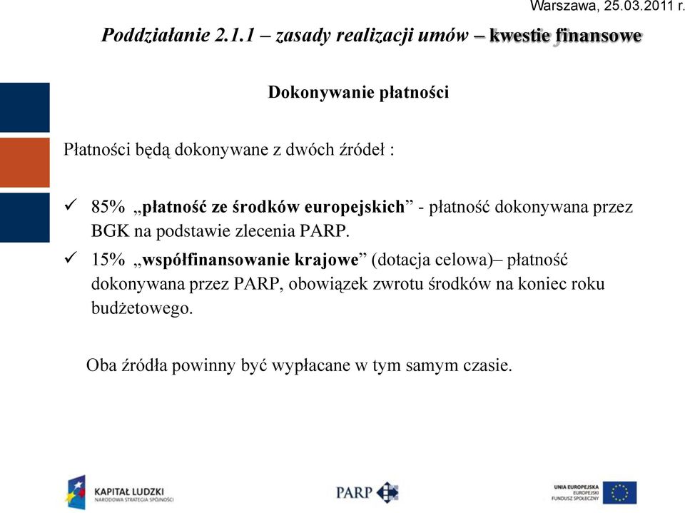 źródeł : 85% płatność ze środków europejskich - płatność dokonywana przez BGK na podstawie zlecenia