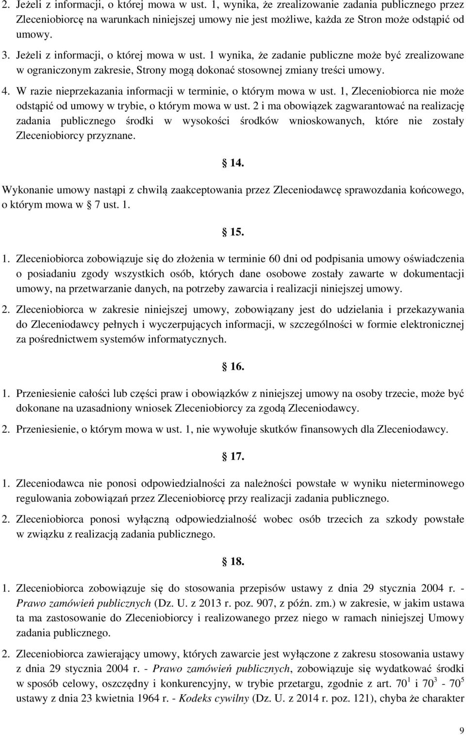 W razie nieprzekazania informacji w terminie, o którym mowa w ust. 1, Zleceniobiorca nie może odstąpić od umowy w trybie, o którym mowa w ust.