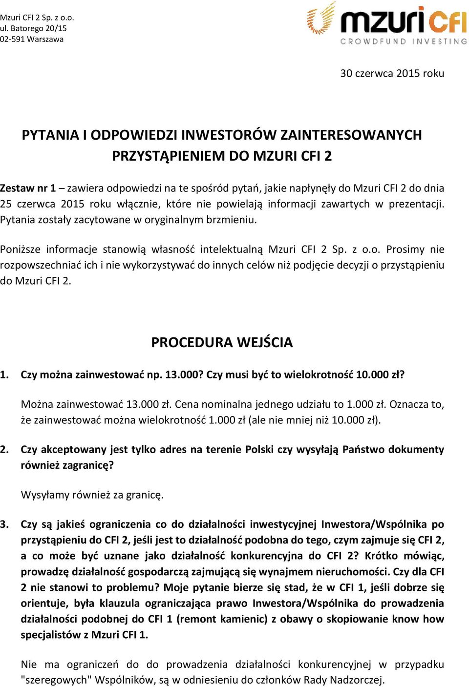 do Mzuri CFI 2 do dnia 25 czerwca 2015 roku włącznie, które nie powielają informacji zawartych w prezentacji. Pytania zostały zacytowane w oryginalnym brzmieniu.