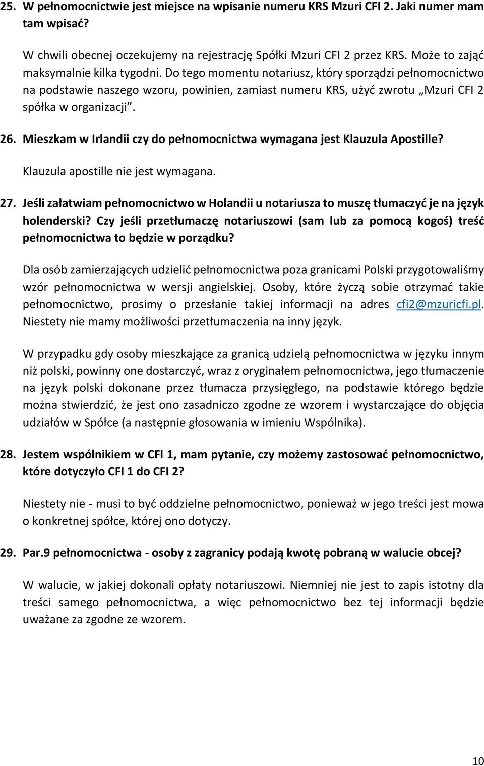 Do tego momentu notariusz, który sporządzi pełnomocnictwo na podstawie naszego wzoru, powinien, zamiast numeru KRS, użyć zwrotu Mzuri CFI 2 spółka w organizacji. 26.