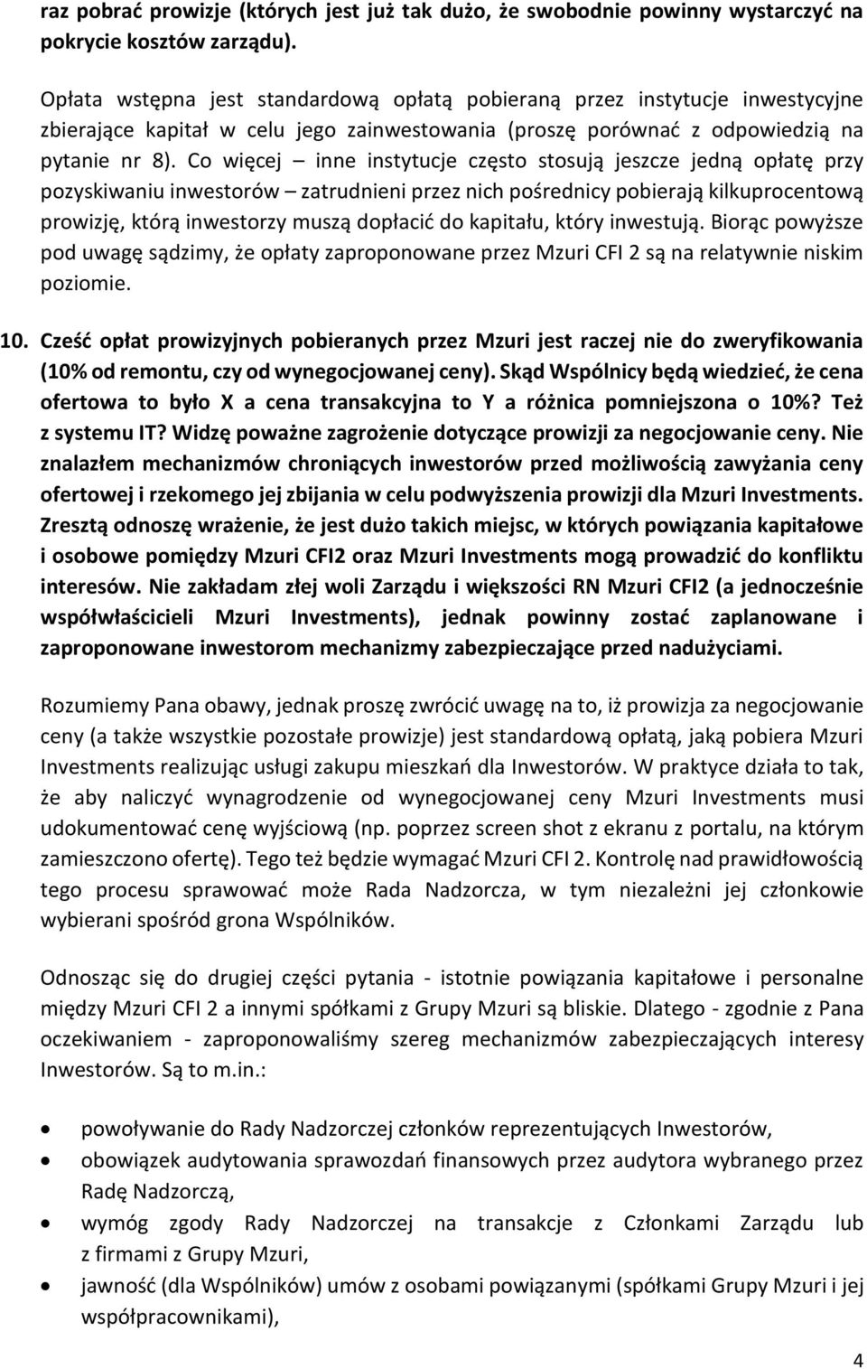 Co więcej inne instytucje często stosują jeszcze jedną opłatę przy pozyskiwaniu inwestorów zatrudnieni przez nich pośrednicy pobierają kilkuprocentową prowizję, którą inwestorzy muszą dopłacić do