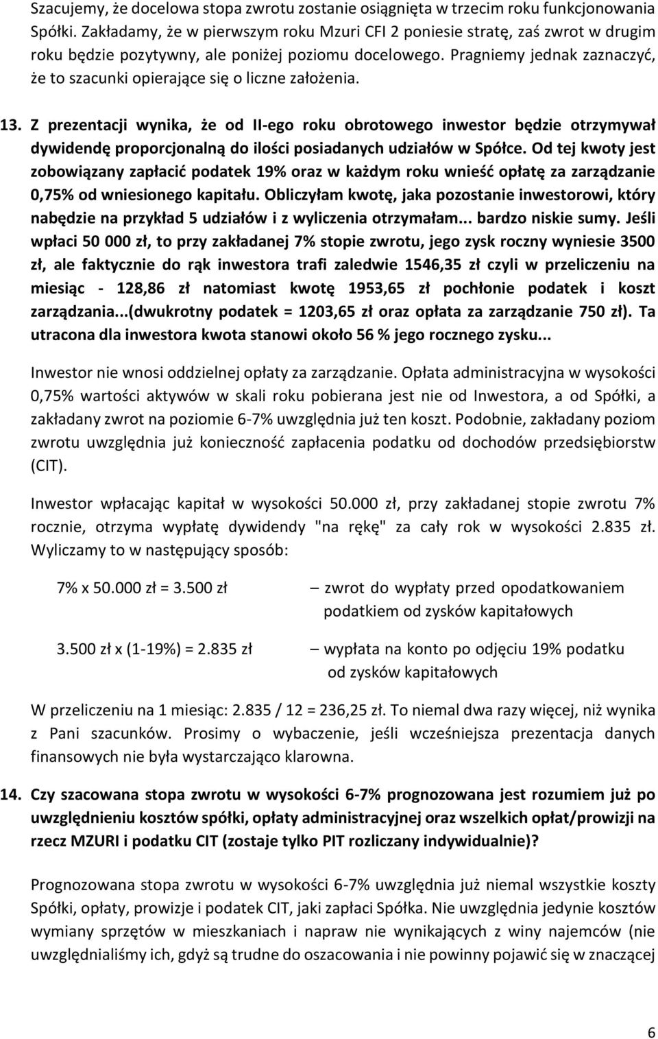Pragniemy jednak zaznaczyć, że to szacunki opierające się o liczne założenia. 13.