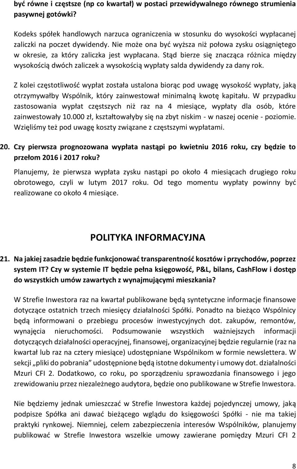 Nie może ona być wyższa niż połowa zysku osiągniętego w okresie, za który zaliczka jest wypłacana.