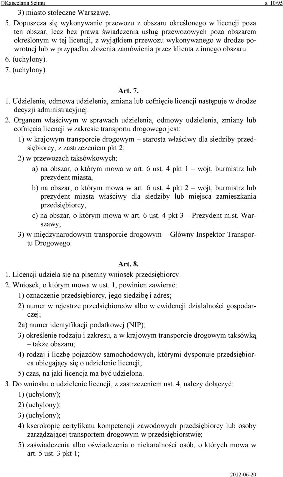wykonywanego w drodze powrotnej lub w przypadku złożenia zamówienia przez klienta z innego obszaru. 6. (uchylony). 7. (uchylony). Art. 7. 1.