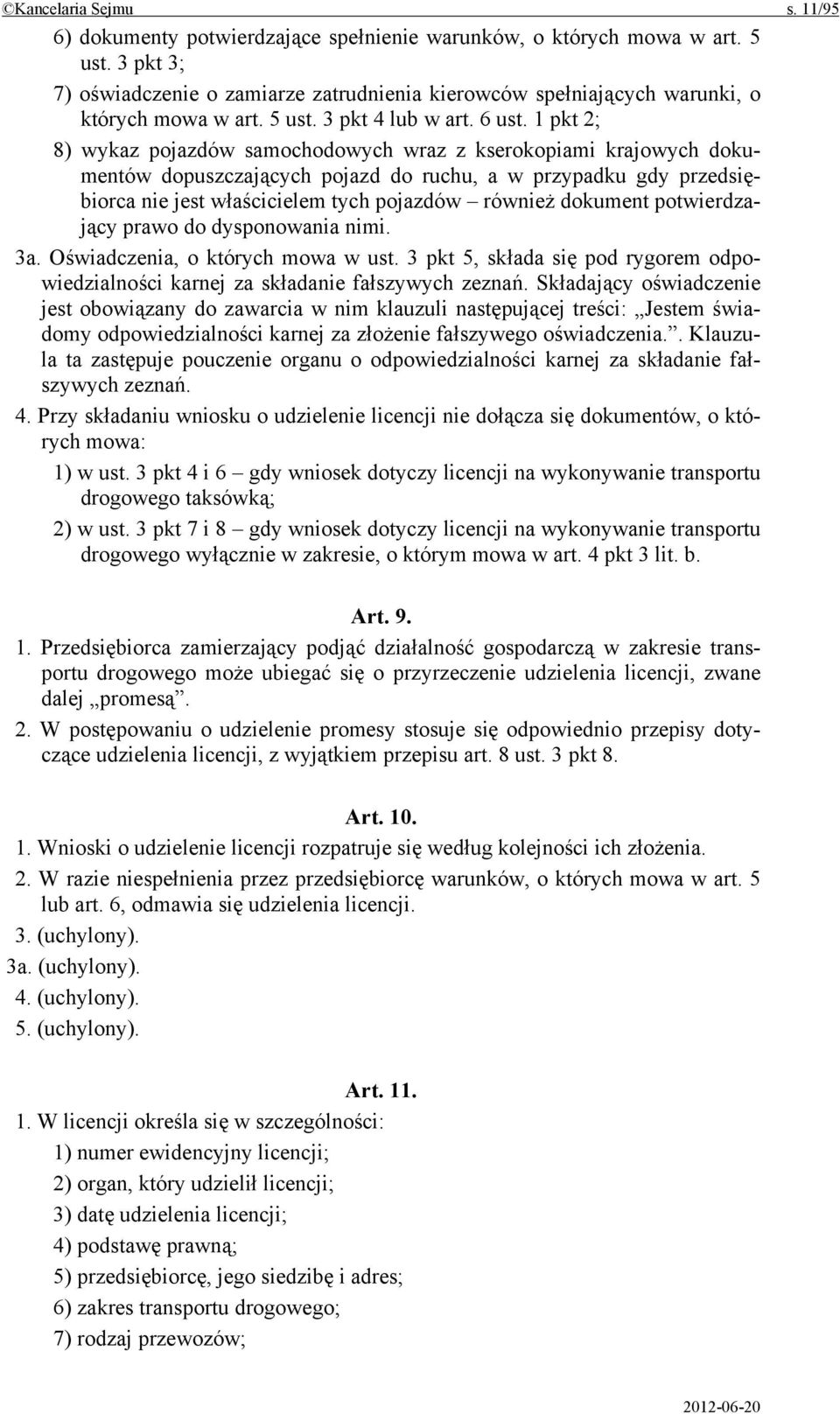 1 pkt 2; 8) wykaz pojazdów samochodowych wraz z kserokopiami krajowych dokumentów dopuszczających pojazd do ruchu, a w przypadku gdy przedsiębiorca nie jest właścicielem tych pojazdów również