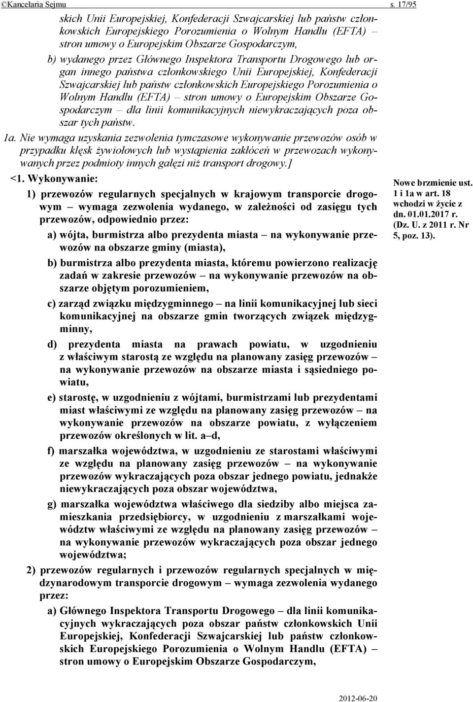 Głównego Inspektora Transportu Drogowego lub organ innego państwa członkowskiego Unii Europejskiej, Konfederacji Szwajcarskiej lub państw członkowskich Europejskiego Porozumienia o Wolnym Handlu