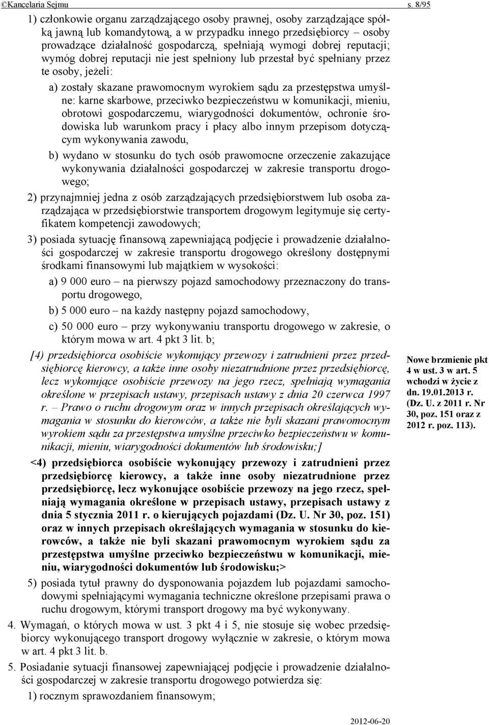 dobrej reputacji; wymóg dobrej reputacji nie jest spełniony lub przestał być spełniany przez te osoby, jeżeli: a) zostały skazane prawomocnym wyrokiem sądu za przestępstwa umyślne: karne skarbowe,