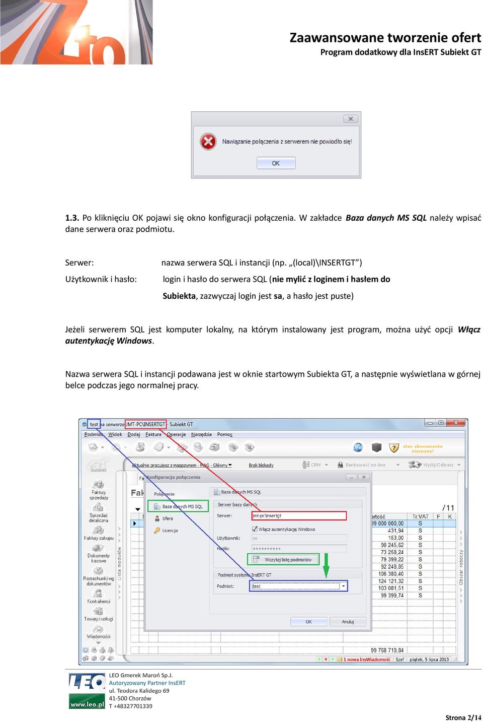 (local)\insertgt ) Użytkownik i hasło: login i hasło do serwera SQL (nie mylić z loginem i hasłem do Subiekta, zazwyczaj login jest sa, a hasło jest