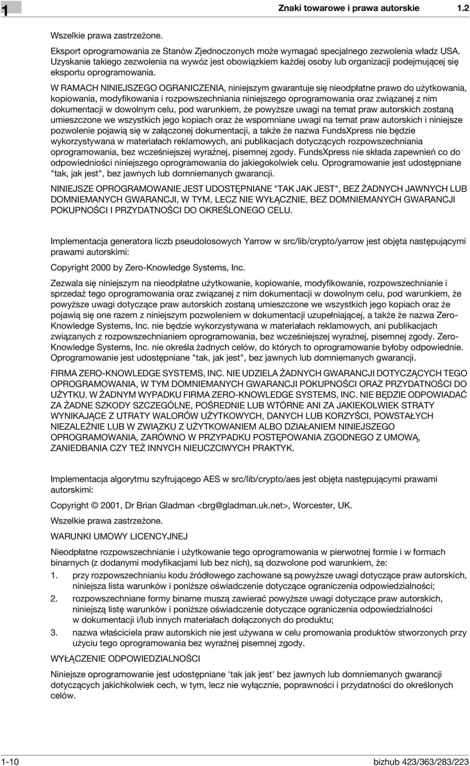 W RAMACH NINIEJSZEGO OGRANICZENIA, niniejszym gwarantuje się nieodpłatne prawo do użytkowania, kopiowania, modyfikowania i rozpowszechniania niniejszego oprogramowania oraz związanej z nim