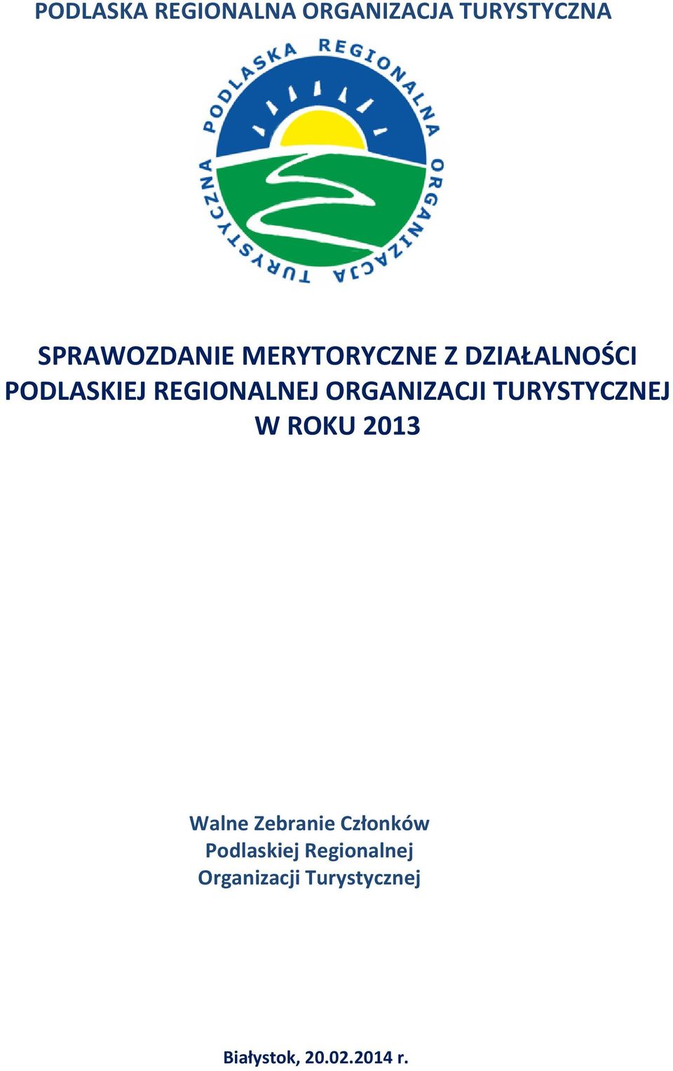 ORGANIZACJI TURYSTYCZNEJ W ROKU 2013 Walne Zebranie Członków