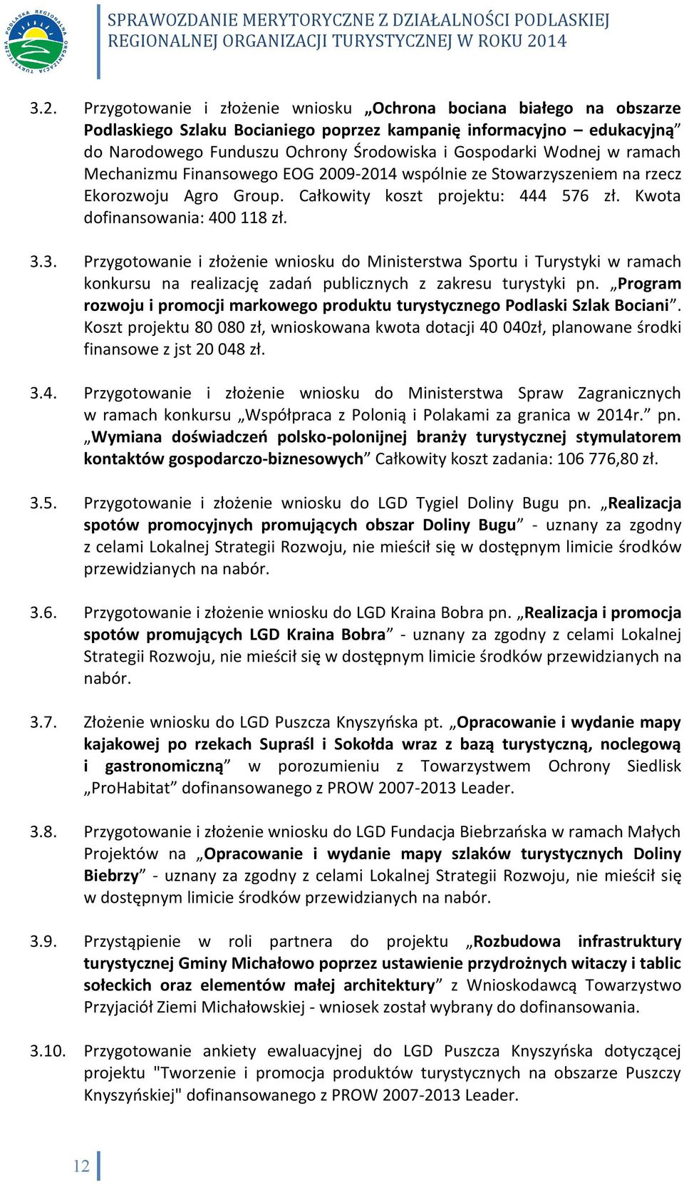 3. Przygotowanie i złożenie wniosku do Ministerstwa Sportu i Turystyki w ramach konkursu na realizację zadań publicznych z zakresu turystyki pn.