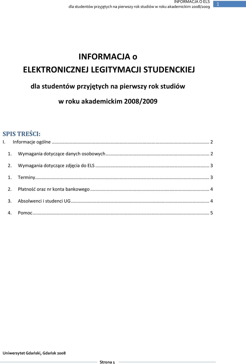 TREŚCI: I. Infrmacje gólne... 2 1. Wymagania dtyczące danych sbwych... 2 2.