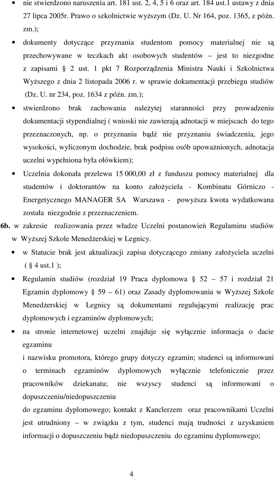 1 pkt 7 Rozporządzenia Ministra Nauki i Szkolnictwa WyŜszego z dnia 2 listopada 2006 r. w sprawie dokumentacji przebiegu studiów (Dz. U. nr 234, poz. 1634 z późn. zm.