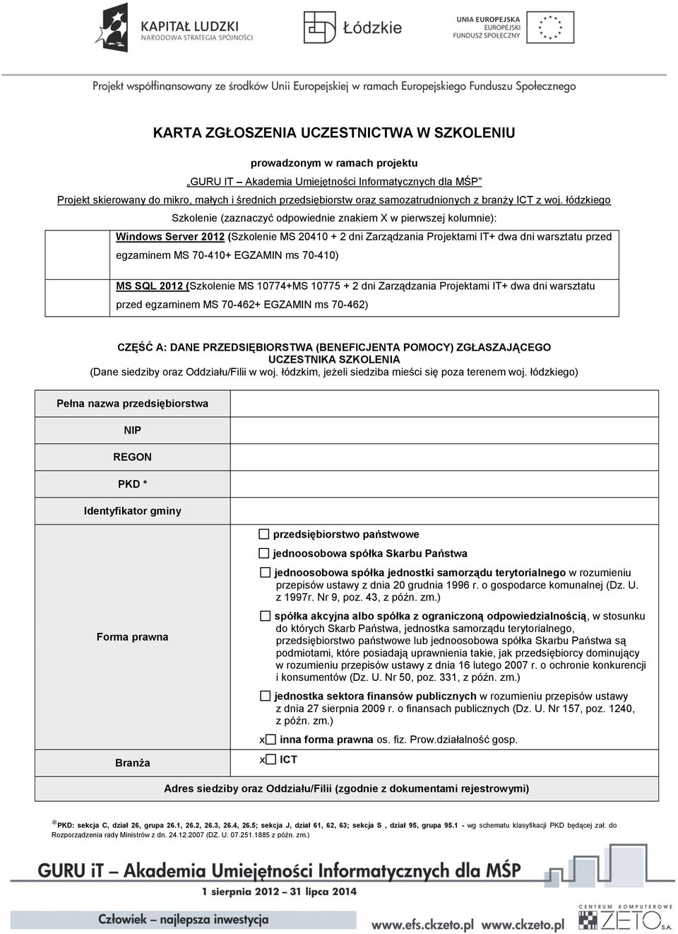 EGZAMIN ms 70-410) MS SQL 2012 (Szkolenie MS 10774+MS 10775 + 2 dni Zarządzania Projektami IT+ dwa dni warsztatu przed egzaminem MS 70-462+ EGZAMIN ms 70-462) CZĘŚĆ A: DANE PRZEDSIĘBIORSTWA